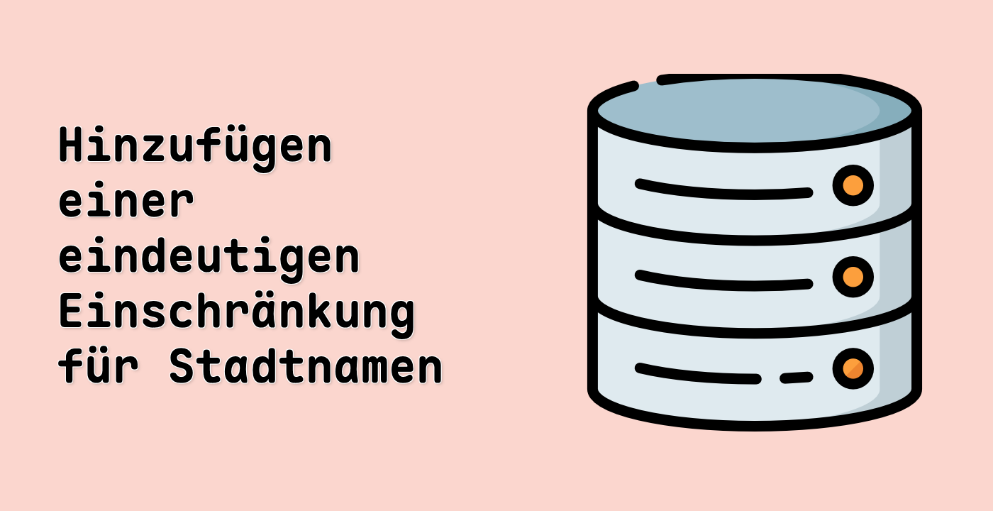 Hinzufügen einer eindeutigen Einschränkung für Stadtnamen