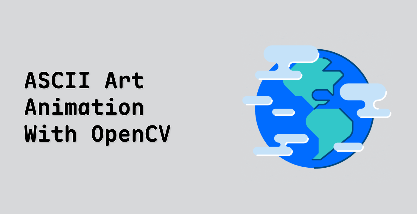 ASCII Art Animation With OpenCV