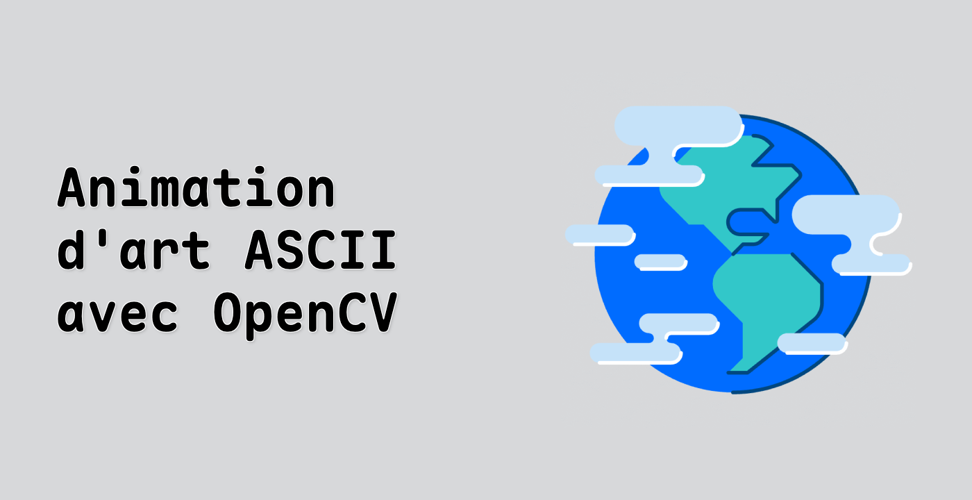 Animation d'art ASCII avec OpenCV