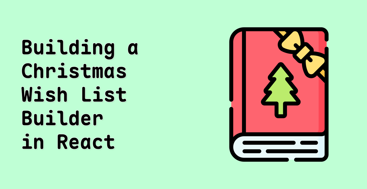 Building a Christmas Wish List Builder in React
