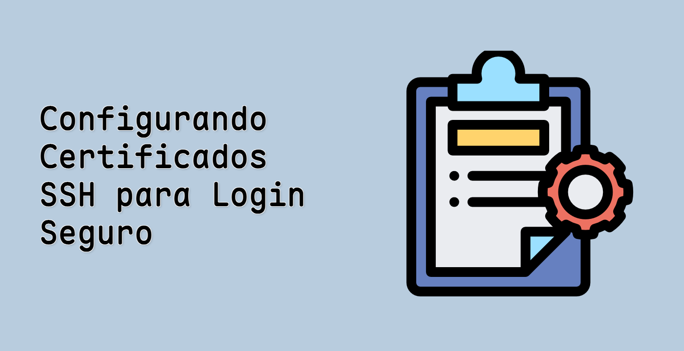 Configurando Certificados SSH para Login Seguro