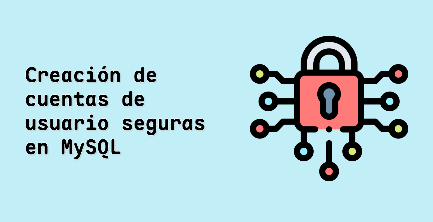 Creación de cuentas de usuario seguras en MySQL
