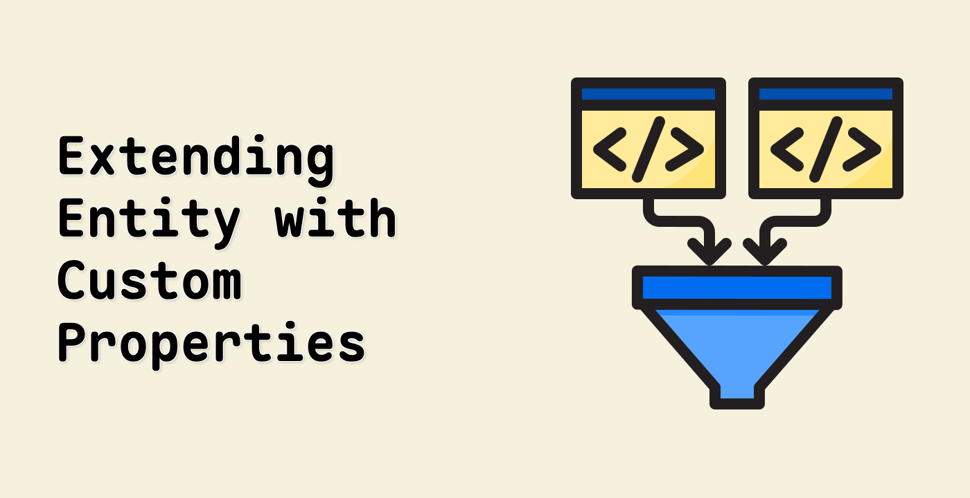 Extending Entity with Custom Properties