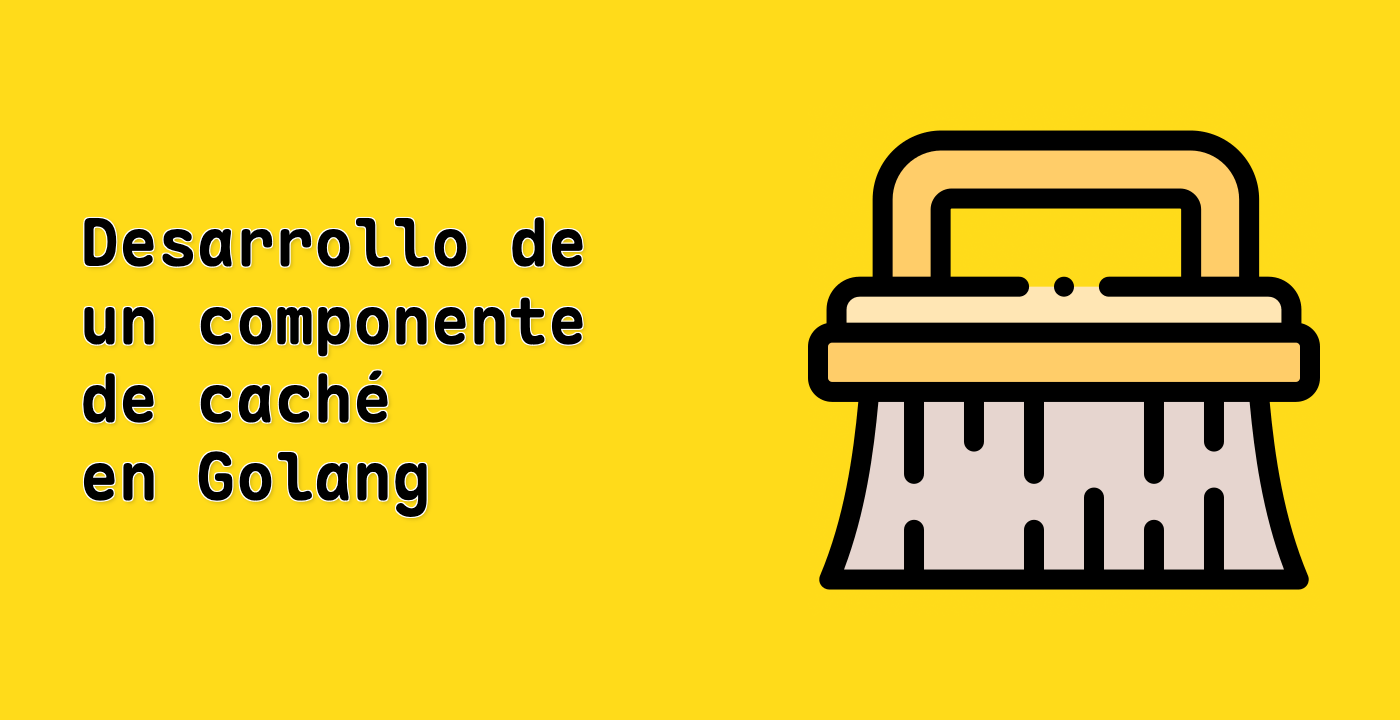 Desarrollo de un componente de caché en Golang