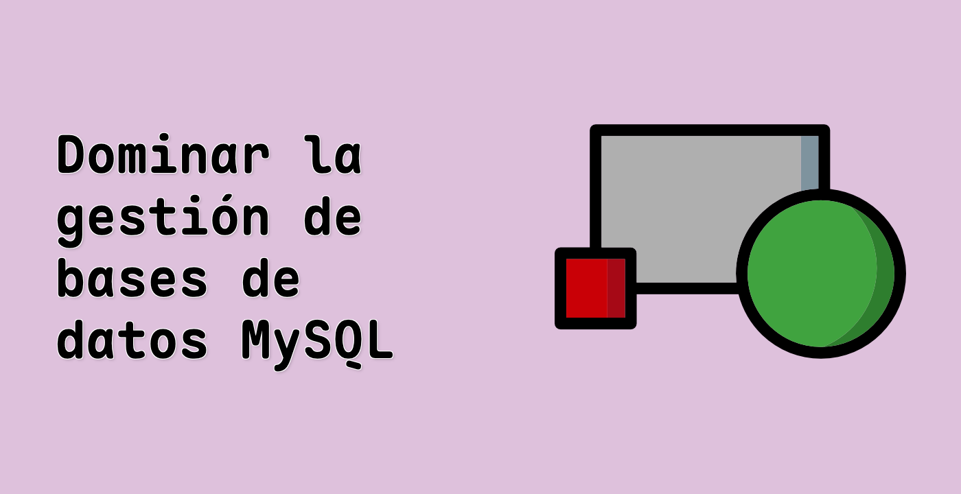 Dominar la gestión de bases de datos MySQL