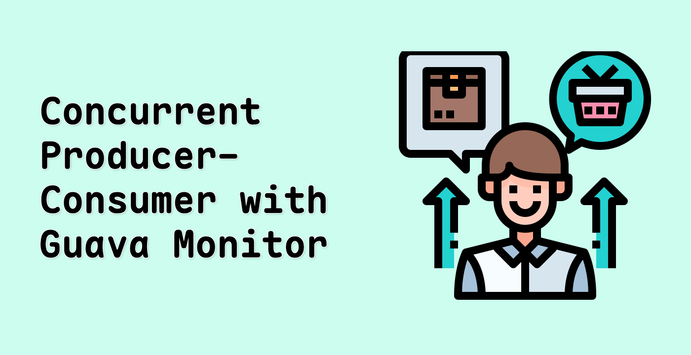 Concurrent Producer-Consumer with Guava Monitor