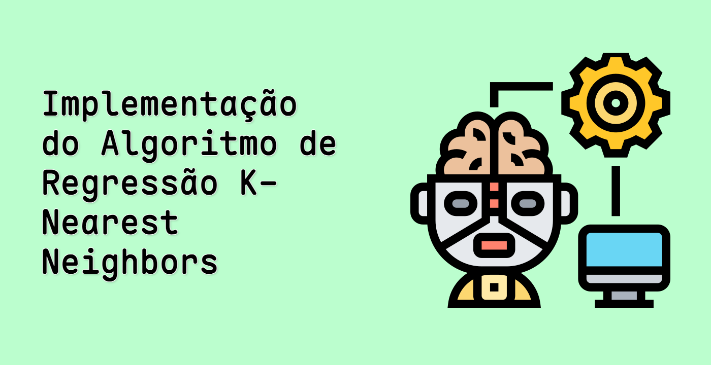 Implementação do Algoritmo de Regressão K-Nearest Neighbors