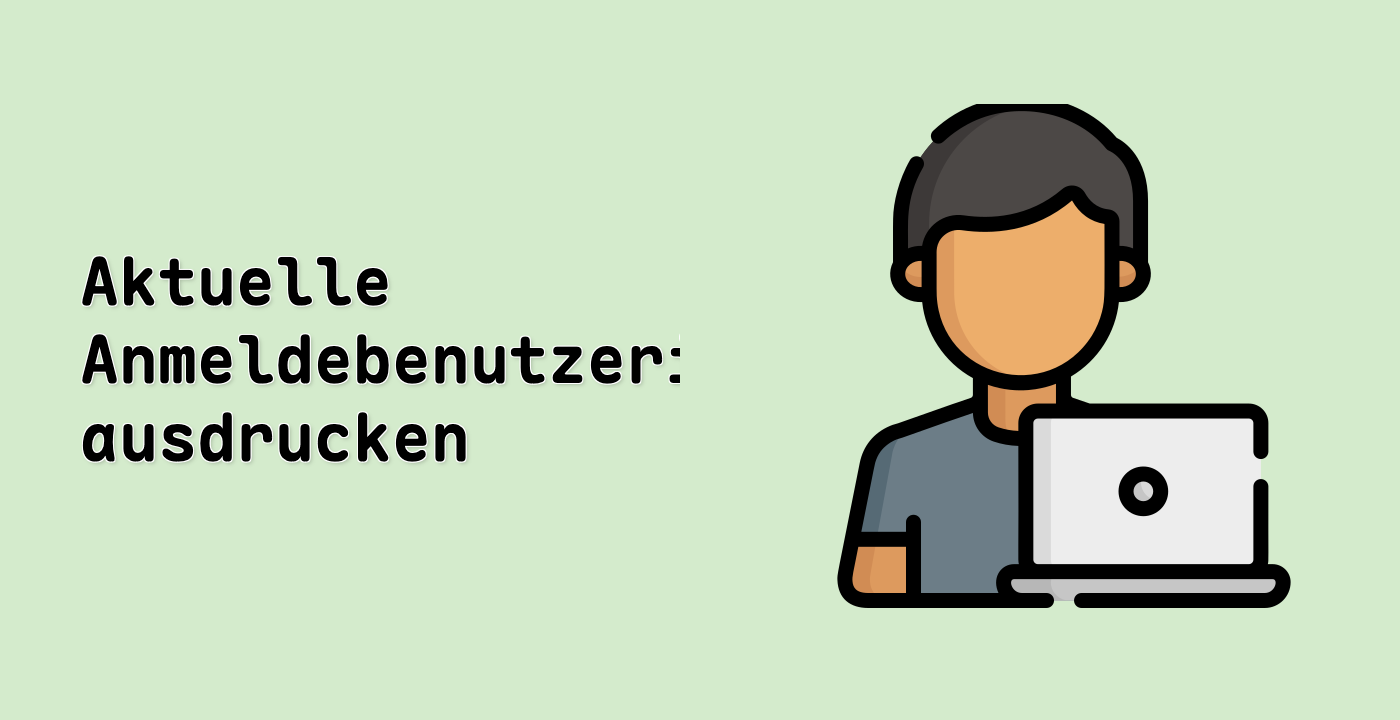 Aktuelle Anmeldebenutzerinformationen ausdrucken