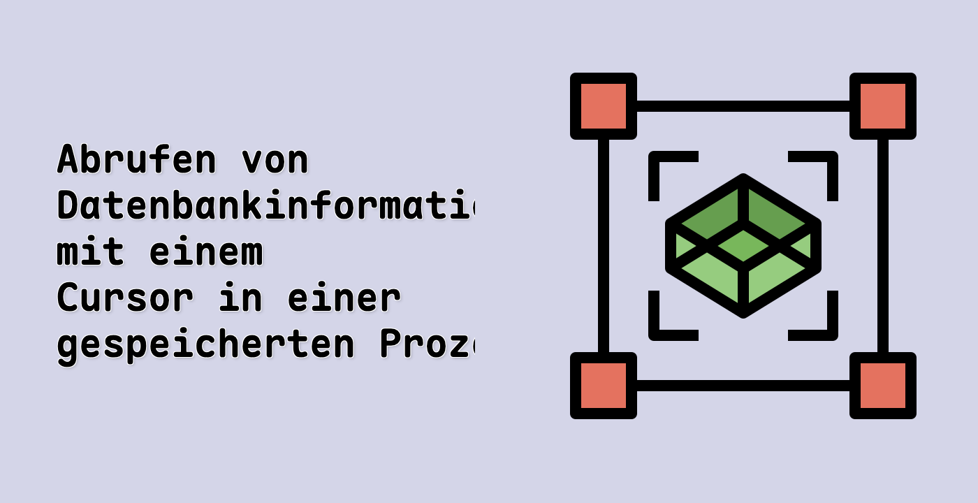 Abrufen von Datenbankinformationen mit einem Cursor in einer gespeicherten Prozedur