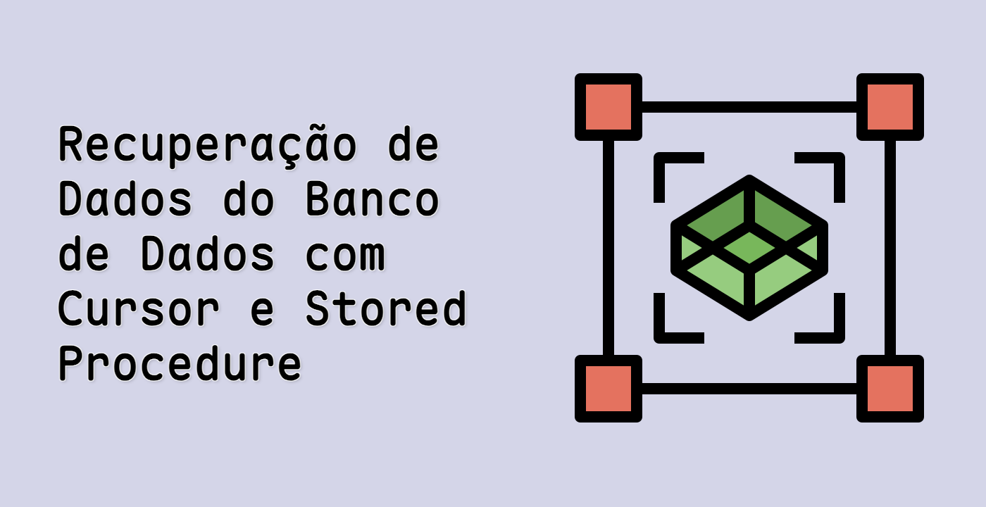 Recuperação de Dados do Banco de Dados com Cursor e Stored Procedure