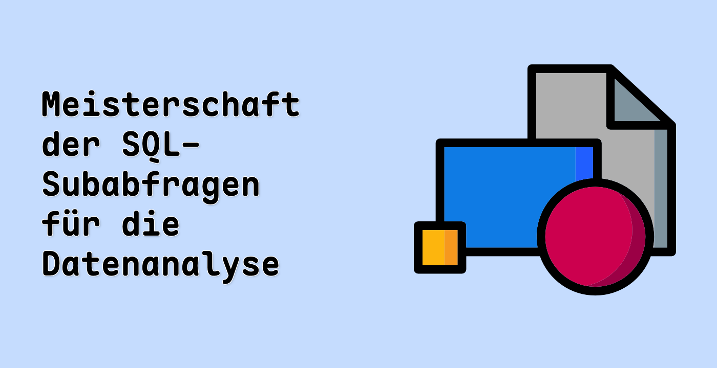 Meisterschaft der SQL-Subabfragen für die Datenanalyse