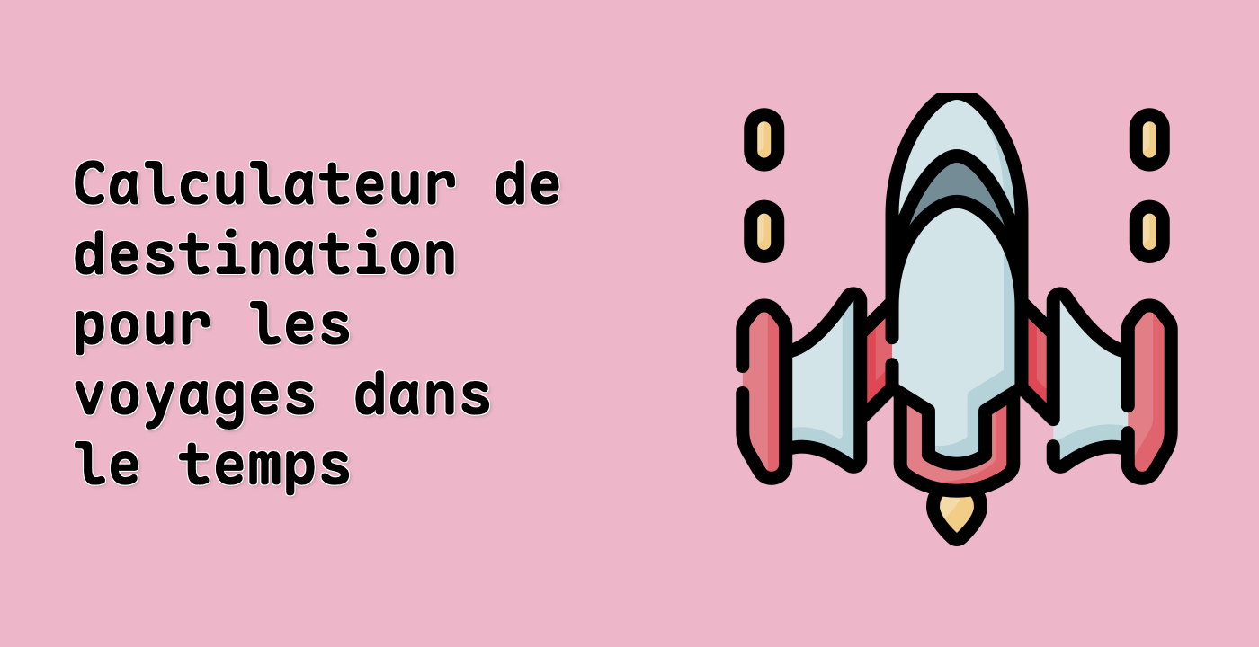 Calculateur de destination pour les voyages dans le temps