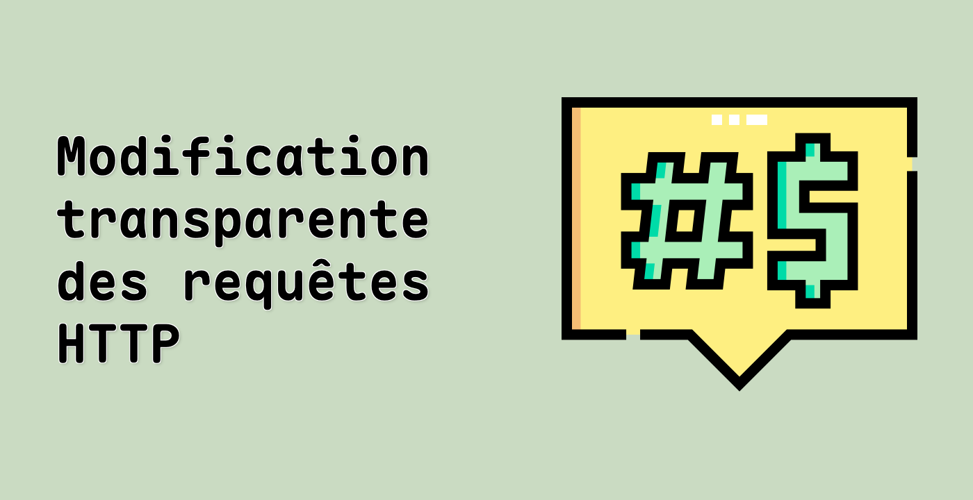 Modification transparente des requêtes HTTP