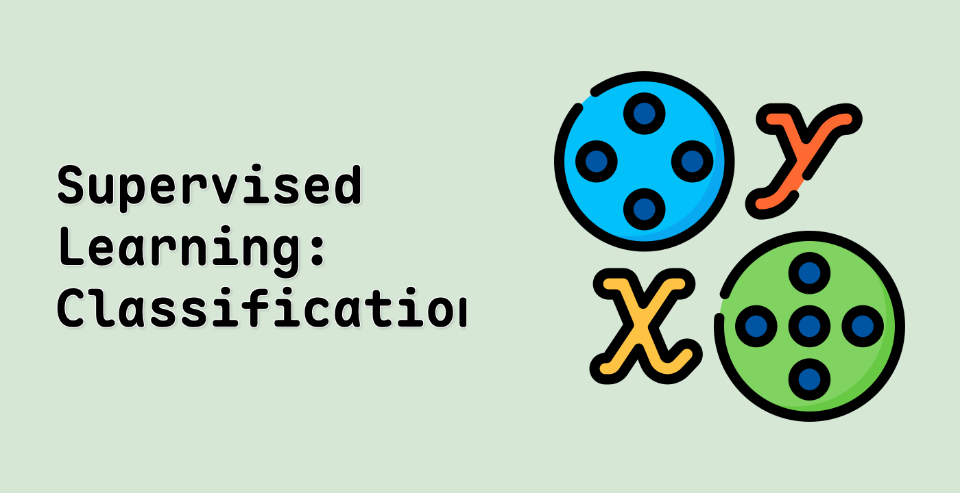 Supervised Learning: Classification